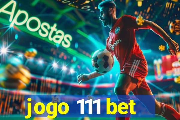 jogo 111 bet